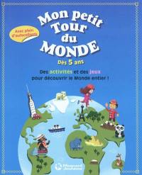 Mon petit tour du monde : dès 5 ans : des activités et des jeux pour découvrir le monde entier !