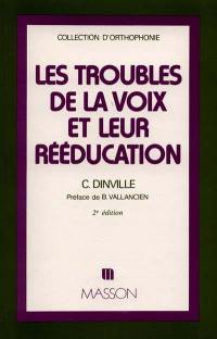 Les Troubles de la voix et leur rééducation