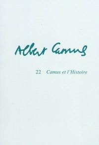 Albert Camus. Vol. 22. Camus et l'histoire