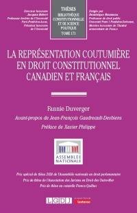 La représentation coutumière en droit constitutionnel canadien et français