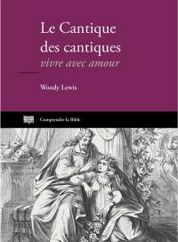 Le Cantique des cantiques : vivre avec amour