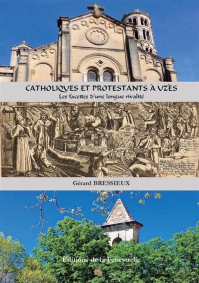 Catholiques et protestants à Uzès : les facettes d'une longue rivalité