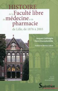 Histoire de la Faculté libre de médecine et de pharmacie de Lille, de 1876 à 2003