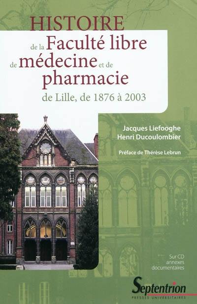 Histoire de la Faculté libre de médecine et de pharmacie de Lille, de 1876 à 2003