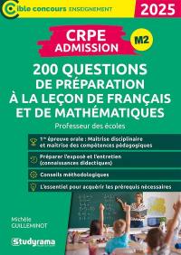 CRPE admission : 200 questions de préparation à la leçon de français et de mathématiques : professeur des écoles, 2025