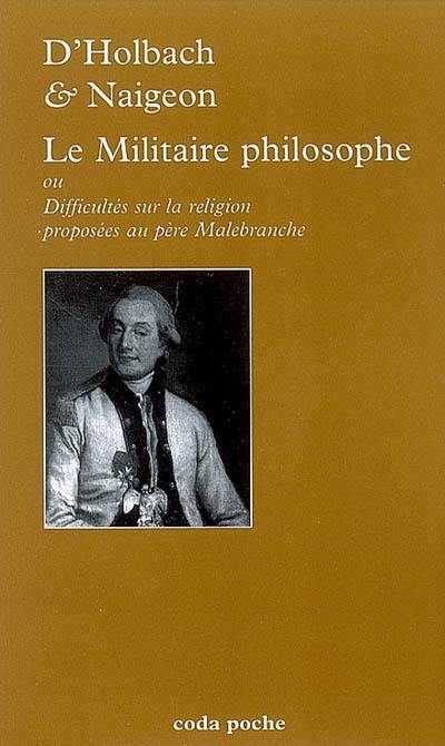 Le militaire philosophe ou Difficultés sur la religion proposées au père Malebranche, père de l'Oratoire par un ancien officier