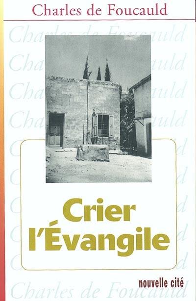 Oeuvres spirituelles du père Charles de Foucauld. Vol. 9. Crier l'Evangile