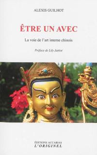 Etre un avec : la voie de l'art interne chinois