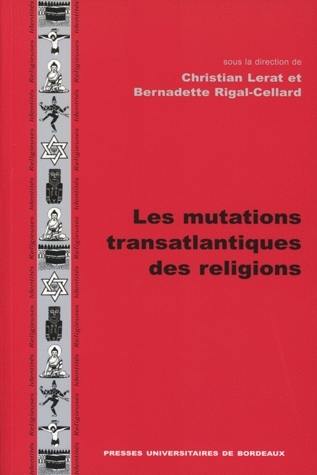 Les mutations transatlantiques des religions Les mutations transatlantiques des religions