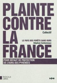 Plainte contre la France devant la Commission des Communautés européennes pour défaut de protection de l'ours des Pyrénées. Le pays des forêts sans ours