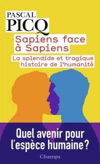 Sapiens face à sapiens : la splendide et tragique histoire de l'humanité