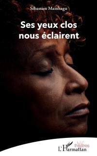 Ses yeux clos nous éclairent : théâtre