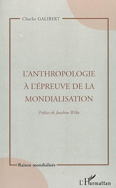 L'anthropologie à l'épreuve de la mondialisation