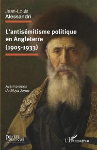 L'antisémitisme politique en Angleterre (1905-1933)