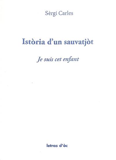 Istoria d'un sauvatjot. Je suis cet enfant