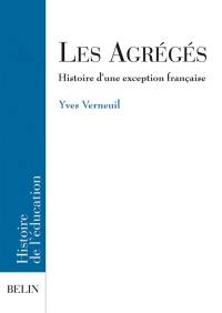 Les agrégés : histoire d'une exception française