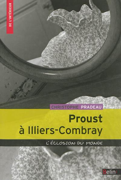 Proust à Illiers-Combray : l'éclosion du monde