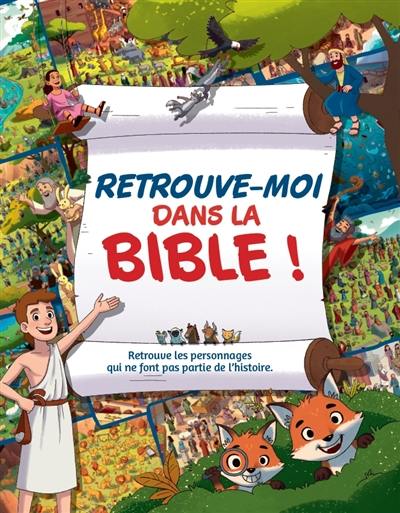 Retrouve-moi dans la Bible ! : retrouve les personnages qui ne font pas partie de l'histoire