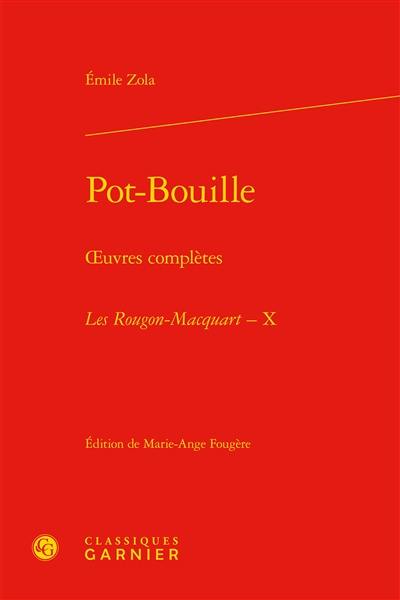 Oeuvres complètes. Les Rougon-Macquart : histoire naturelle et sociale d'une famille sous le Second Empire. Vol. 10. Pot-Bouille