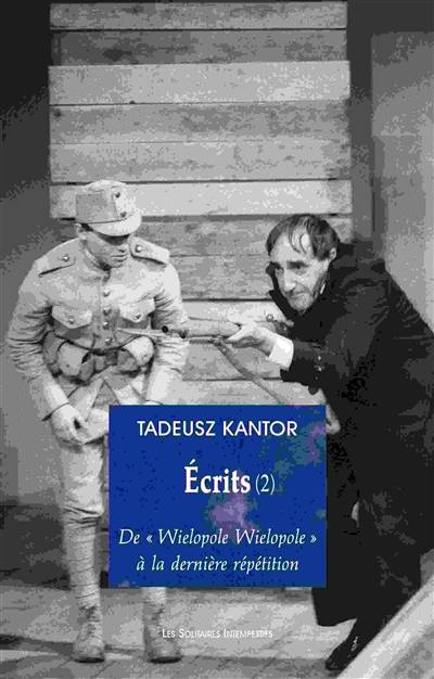 Ecrits. Vol. 2. De Wielopole Wielopole à la dernière répétition