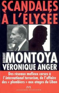 Scandales à l'Elysée : des réseaux mafieux corses à l'international terrorism, de l'affaire des plombiers aux otages du Liban