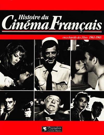 Histoire du cinéma français : encyclopédie des films. 1961-1965