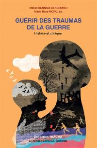 Guérir des traumas de la guerre : histoire et clinique