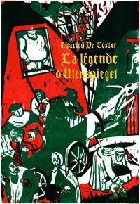 La légende et les aventures héroïques, joyeuses et glorieuses d'Ulenspiegel et de Lamme Goedzak au pays de Flandre et ailleurs