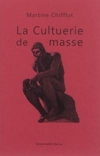 La cultuerie de masse