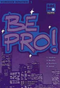 Be pro, 1re bac professionnel industriel : workbook