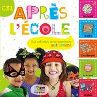 Après l'école, CE1 : des activités pour apprendre autrement