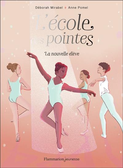 L'école des pointes. Vol. 1. La nouvelle élève L'école des pointes. Vol. 1. La nouvelle élève