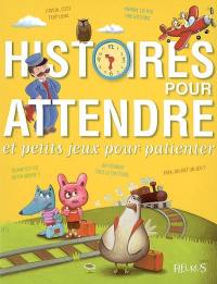 Histoires pour attendre : et petits jeux pour patienter