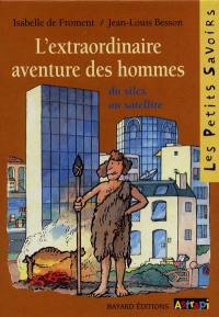 L'extraordinaire aventure des hommes : du silex au satellite