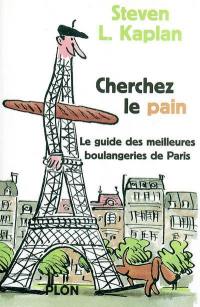 Cherchez le pain : guide des meilleures boulangeries de Paris