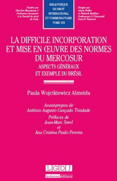 La difficile incorporation et mise en oeuvre des normes du Mercosur : aspects généraux et exemples du Brésil