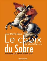 Le choix du sabre : le miracle Marengo : roman historique