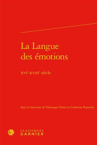 La langue des émotions : XVIe-XVIIIe siècle