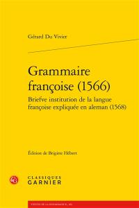 Grammaire françoise (1566). Briefve institution de la langue françoise expliquée en aleman (1568)