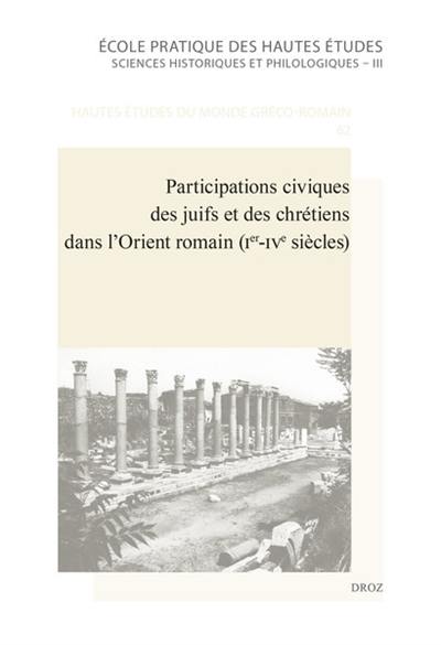 Participations civiques des juifs et des chrétiens dans l'Orient romain (Ier-IVe siècles)