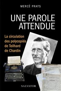 Une parole attendue : la circulation des polycopiés de Teilhard de Chardin