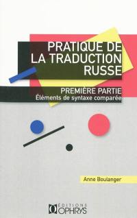 Pratique de la traduction russe. Vol. 1. Eléments de syntaxe comparée