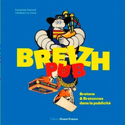 Breizh pub : Bretons & Bretonnes dans la publicité