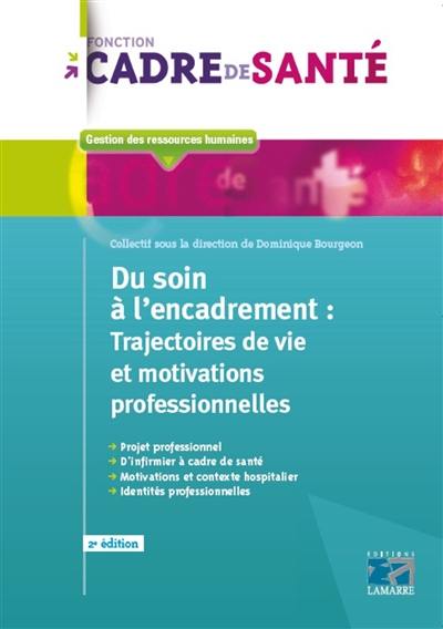 Du soin à l'encadrement : trajectoires de vie et motivations professionnelles