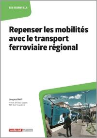 Repenser les mobilités avec le transport ferroviaire régional