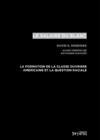 Le salaire du Blanc : la formation de la classe ouvrière américaine et la question raciale