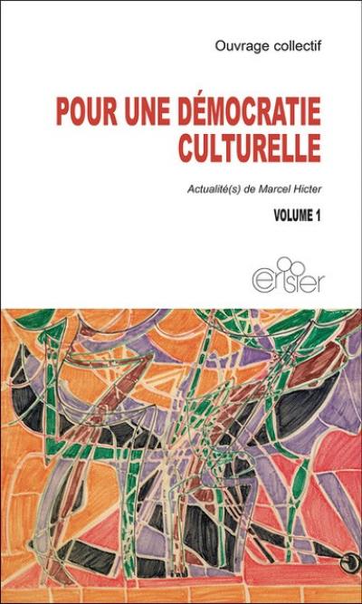 Pour une démocratie culturelle : actualités(s) de Marcel Hicter. Vol. 1