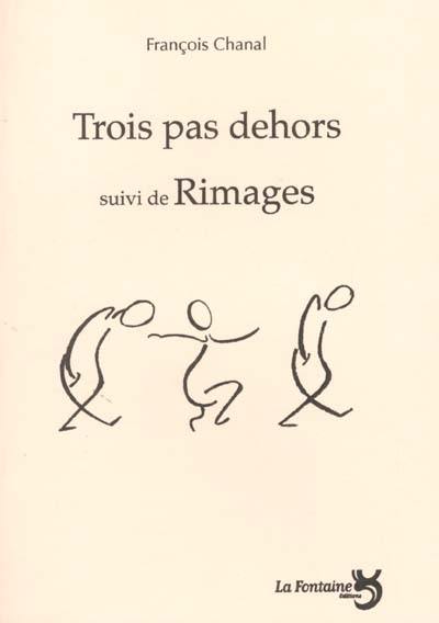 Trois pas dehors. Rimages