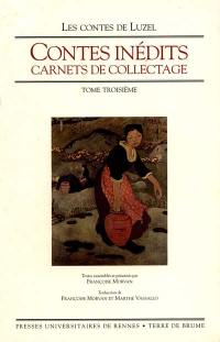 Contes inédits. Vol. 3. Carnets de collectage