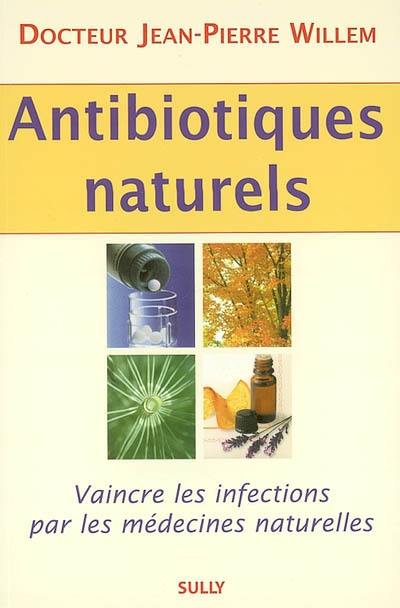 Antibiotiques naturels : vaincre les infections par les médecines naturelles